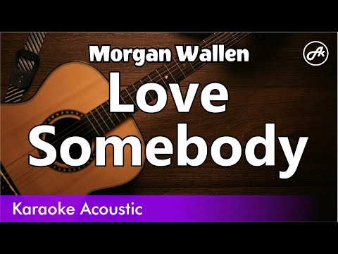 Morgan Wallen - Love Somebody (SLOWED acoustic karaoke)