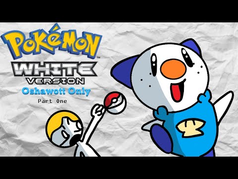 I beat Pokemon White with only Oshawott! Part 1