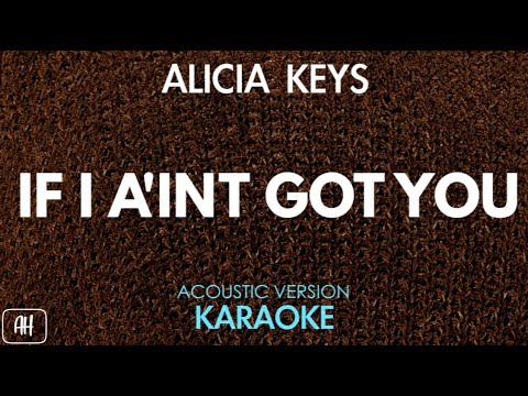 Alicia Keys - If I A'int Got You (Karaoke/Acoustic Version)