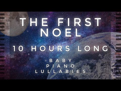 "The First Noel" 10 Hours Long by Baby Piano Lullabies!!!