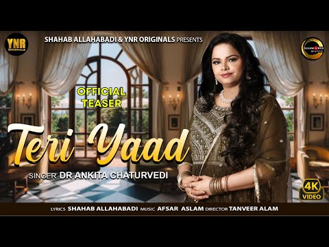 Teri Yaad (Official Teaser) | Dr Ankita Chaturvedi, Shahab Allahabadi, Afsar Aslam, Tanveer Alam