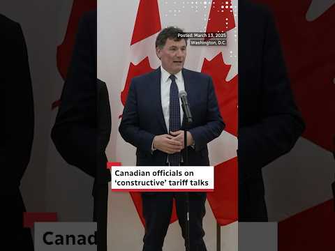 Canadian officials on ‘constructive’ tariff talks