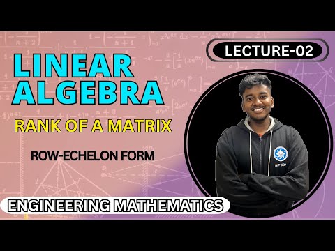 RANK OF A MATRIX || ROW-ECHELON FORM || LECTURE-02