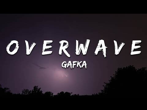 gafka - o v e r w a v e