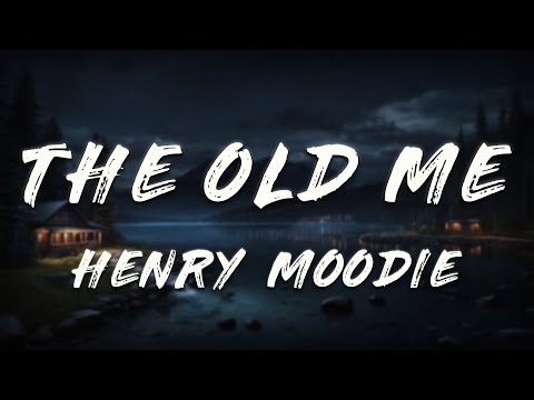 Henry Moodie - the old me (Lyrics)