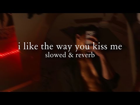 artemas - i like the way you kiss me (slowed & reverb) // lyrics