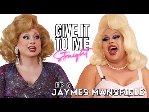 JAYMES MANSFIELD | Give It To Me Straight | Ep6