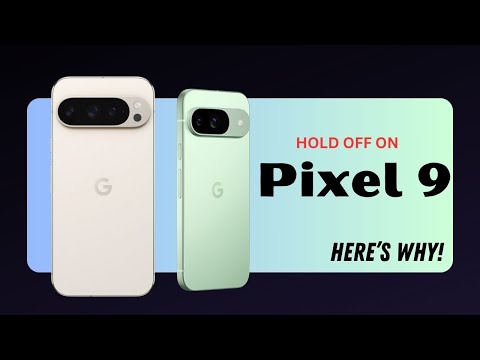 Google Pixel 9 & Pixel 9 Pro - WHY you might want to SKIP it!