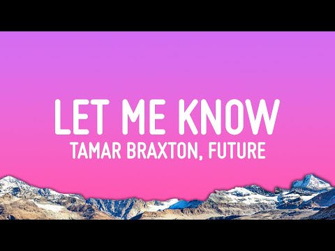 Tamar Braxton, Future - Let Me Know (Lyrics)