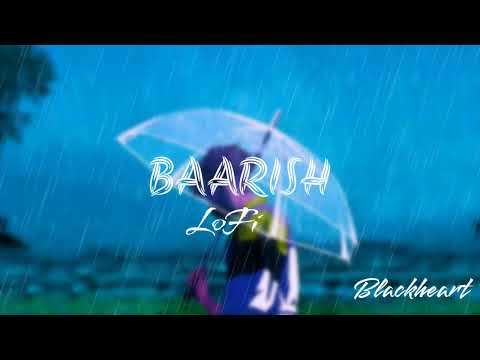 Baarish | Slow & Reverb | Lofi