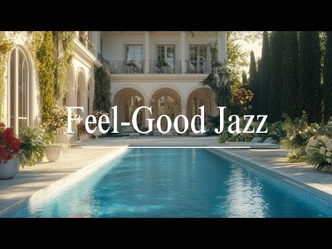 Rhythmic Jazz To Brighten Your Day At The Villa By The Pool | Pleasant Music For Study, Work, Pease