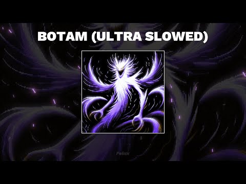 BOTAM (ULTRA SLOWED) - 1 HOUR