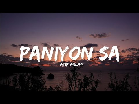 Paniyon sa - Atif Aslam (Lyrics) |