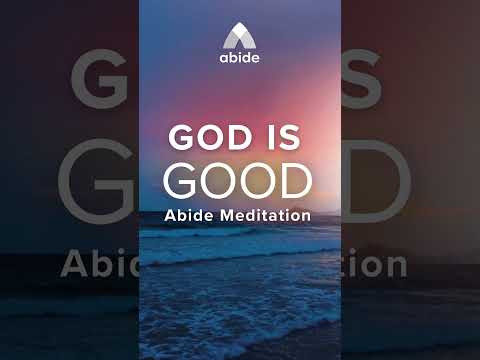 God is Good - Abide Meditation