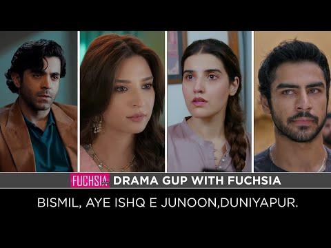 Duniyapur | Bismil | Aye Ishq e Junoon | Drama Gup with FUCHSIA