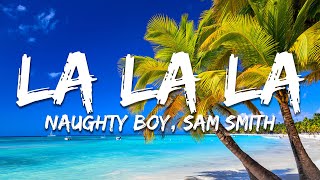 Naughty Boy, Sam Smith - La La La (Lyrics)