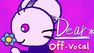 【べんちねずみ】  Dear＊ 【off vocal】