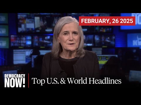 Top U.S. & World Headlines — February 26, 2025