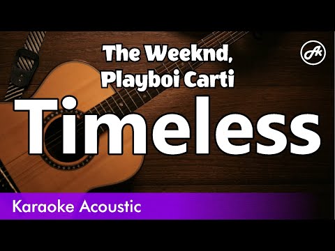 The Weeknd, Playboi Carti - Timeless (acoustic karaoke)