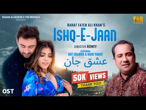 Rahat Fateh Ali Khan | Ishq-E-Jaan (Music Video 2.0) Dev Sharma, Mahi Yadav, Honey, OST 2025