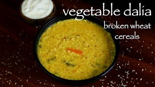 daliya recipe | vegetable dalia khichdi recipe | how to make broken wheat recipe