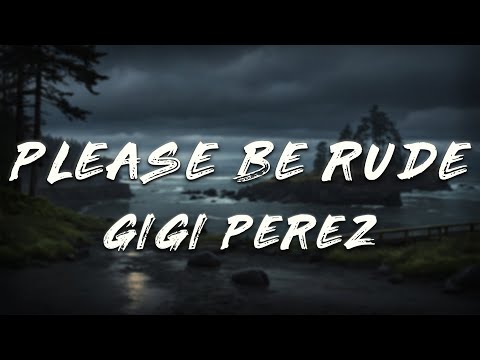 Gigi Perez - Please Be Rude (Lyrics