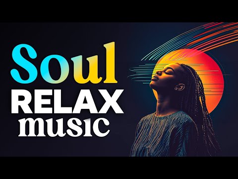 Deep Soul – A Nostalgic R&B & Neo-Soul Collection | Chill And Relax