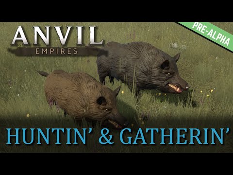 Huntin' and Gatherin' - Anvil Empires (pre-alpha)