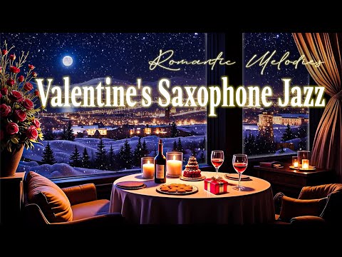 Valentine's Saxophone Jazz | Relaxing Romantic Melodies to Set the Mood for Love and Serenity