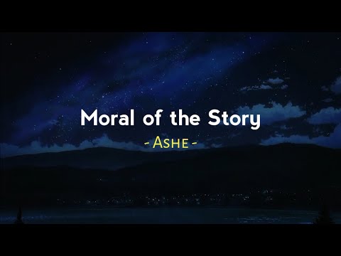 Moral of the Story - Ashe ( Reverb - Lyrics - Slowed To Perfection )