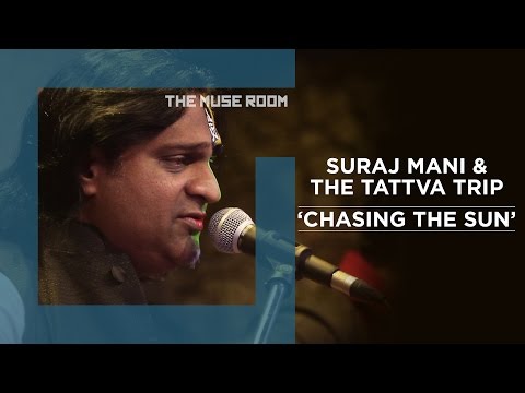 Chasing the Sun - Suraj Mani & The Tattva Trip - The Muse Room