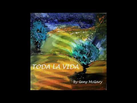 Toda la Vida by Geny McGary (Label Geny'sArt musique copyright)