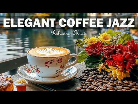 Elegant Coffee Jazz ☕ Relaxing Sweet Piano Jazz Music & March Bossa Nova for study,work,focus