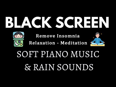 Relaxing Piano & Rain Sounds - Deep Sleep, Relaxation, Meditation, Remove Insomnia | Black Screen