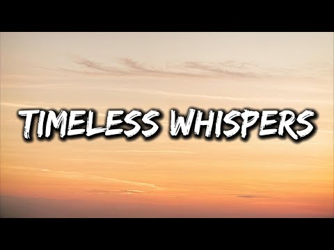 Timeless Whispers - The Song of Our Love (Lyrics)