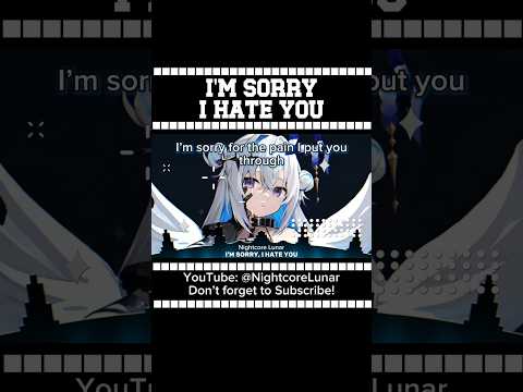 I'm Sorry, I Hate You (Lyrics)-#nightcore #imsorryihateyou #lyrics #songs #anime #shorts