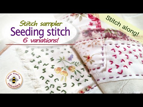 Easy seeding embroidery stitch - 6 different variations on my stitch along slow stitch sampler!