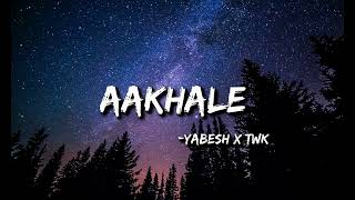 Aakhale lyrics - Yabesh Thapa x TWK | Lyric kancha