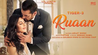 Ruaan Ruaan (LYRICS) Arijit Singh | Tiger 3 | Pritam, Irshad Kamil | Salman Khan & Katrina Kaif