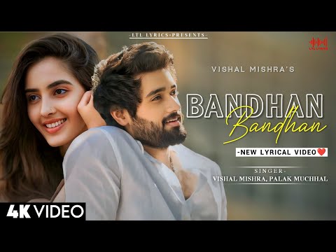 Bandhan (LYRICS)- Vishal Mishra & Palak Muchhal | Mithoon | Utkarsh Sharma | Nana Patekar