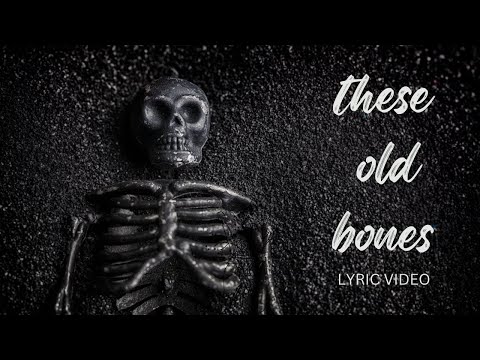 These Old Bones Lyric Video