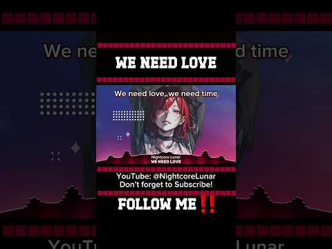 We Need Love (Lyrics) -#weneedlove #nightcore #lyrics #anime #song #shorts