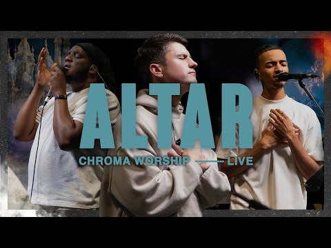 Altar (Live) - Chroma Worship | Ft. Joel Barber, Aearon Whyte and Daniel Eromosele