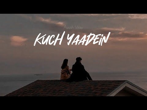 Kuch Yaadein | Official Song | Ayush Vijay