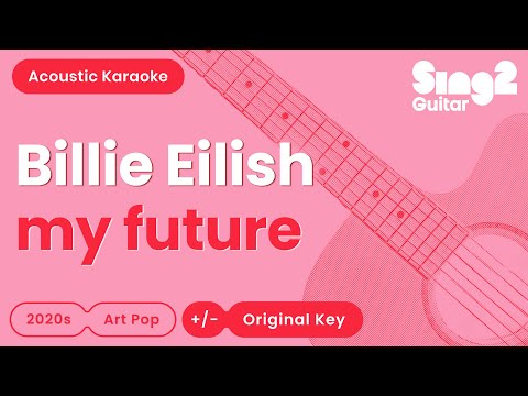 Billie Eilish - my future (Acoustic Karaoke)