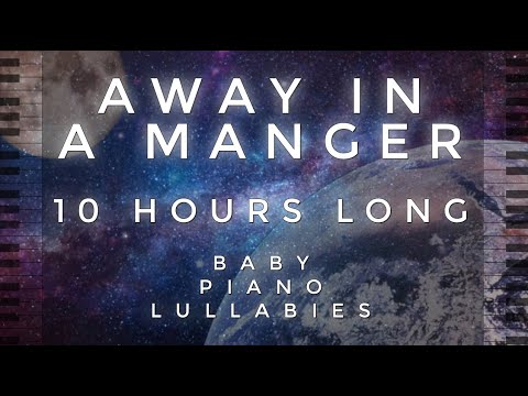 "Away In A Manger" 10 Hours Long Cover by Baby Piano Lullabies!!!