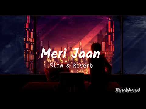 Meri Jaan [slow & Reverb] | Lofi | gangubai kathiawadi