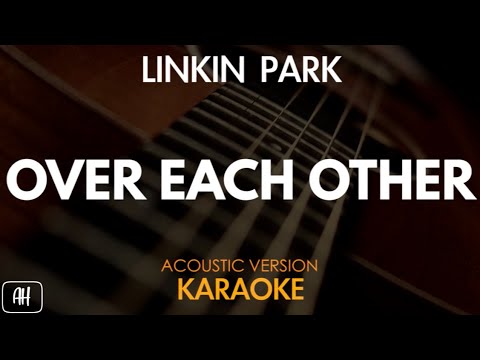 Linkin Park  - Over Each Other (Karaoke/Acoustic Version)