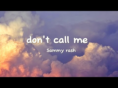 don't call me | sammy rash | lyrics