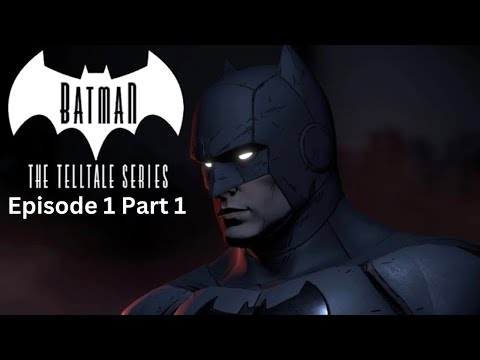 THE ARRIVAL OF BATMAN - Batman: The Telltale Series Episode 1 Realm Of Shadows Part 1